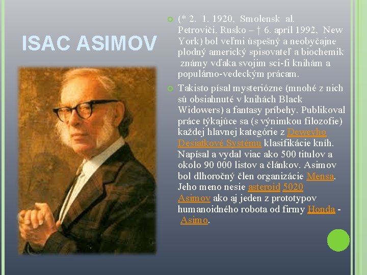  ISAC ASIMOV (* 2. 1. 1920, Smolensk al. Petroviči, Rusko – † 6.