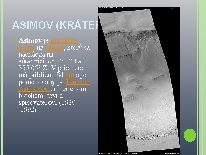 ASIMOV (KRÁTER) Asimov je impaktný kráter na Marse, ktorý sa nachádza na súradniciach 47.