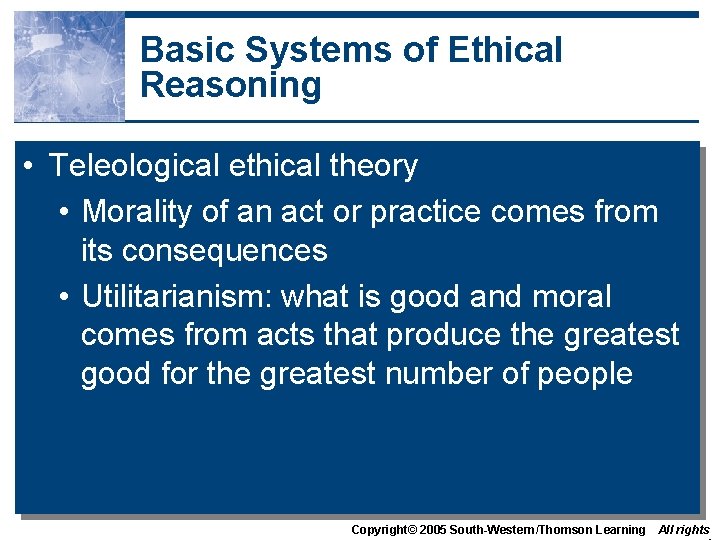 Basic Systems of Ethical Reasoning • Teleological ethical theory • Morality of an act