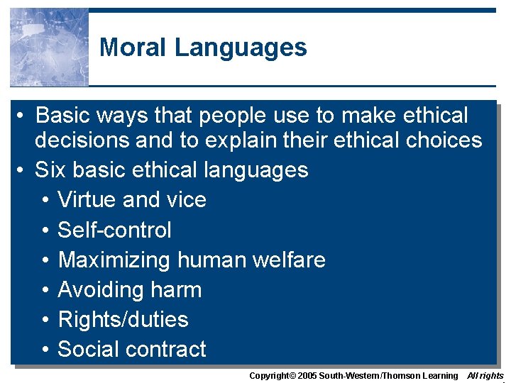 Moral Languages • Basic ways that people use to make ethical decisions and to