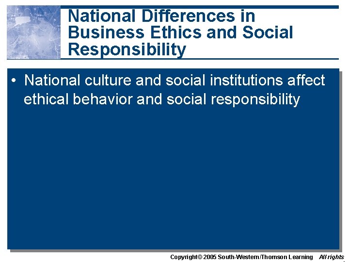 National Differences in Business Ethics and Social Responsibility • National culture and social institutions