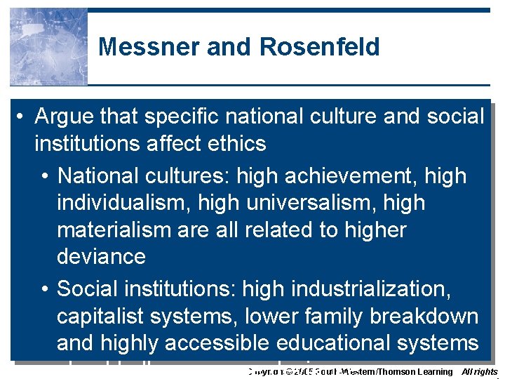 Messner and Rosenfeld • Argue that specific national culture and social institutions affect ethics