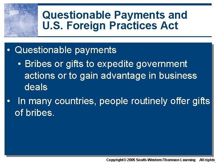Questionable Payments and U. S. Foreign Practices Act • Questionable payments • Bribes or