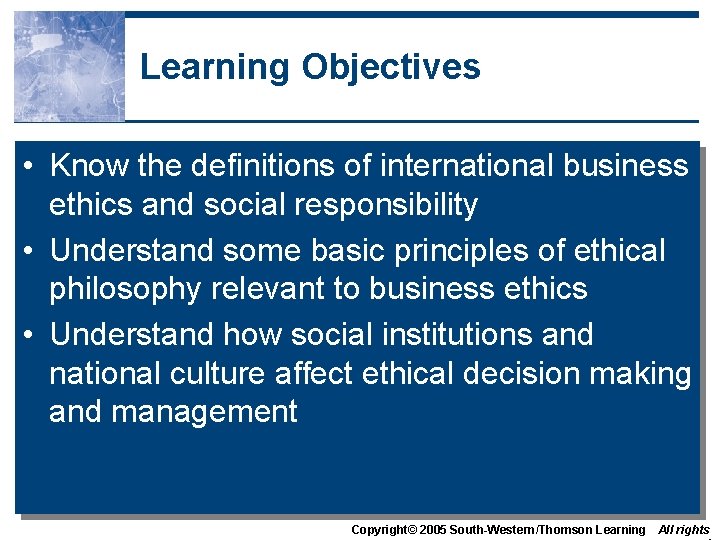 Learning Objectives • Know the definitions of international business ethics and social responsibility •
