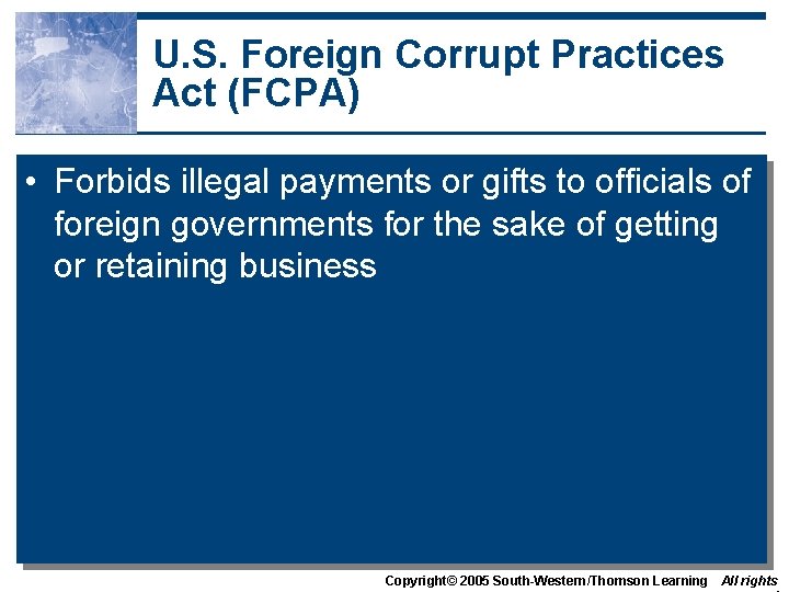 U. S. Foreign Corrupt Practices Act (FCPA) • Forbids illegal payments or gifts to