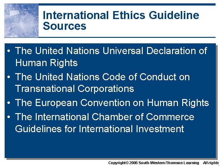 International Ethics Guideline Sources • The United Nations Universal Declaration of Human Rights •