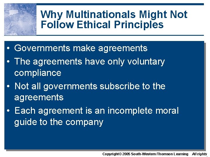 Why Multinationals Might Not Follow Ethical Principles • Governments make agreements • The agreements