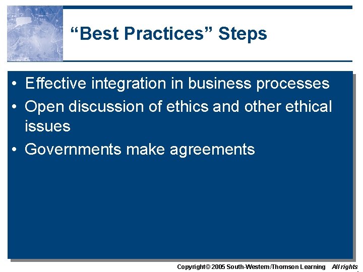 “Best Practices” Steps • Effective integration in business processes • Open discussion of ethics