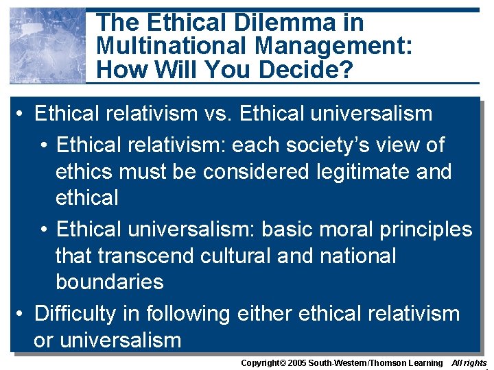 The Ethical Dilemma in Multinational Management: How Will You Decide? • Ethical relativism vs.