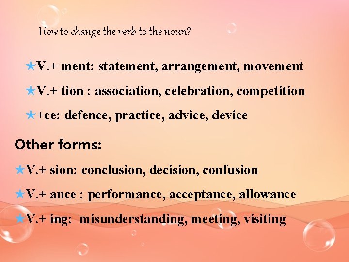 How to change the verb to the noun? ★V. + ment: statement, arrangement, movement