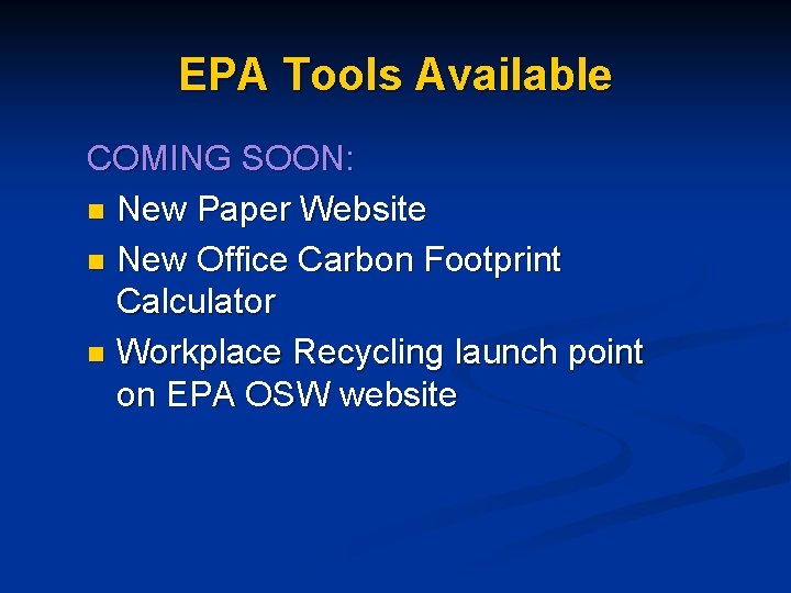 EPA Tools Available COMING SOON: n New Paper Website n New Office Carbon Footprint