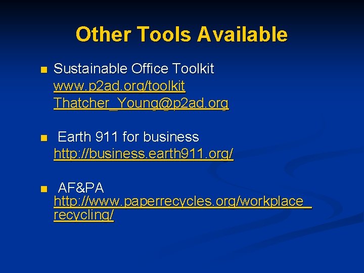 Other Tools Available n Sustainable Office Toolkit www. p 2 ad. org/toolkit Thatcher_Young@p 2