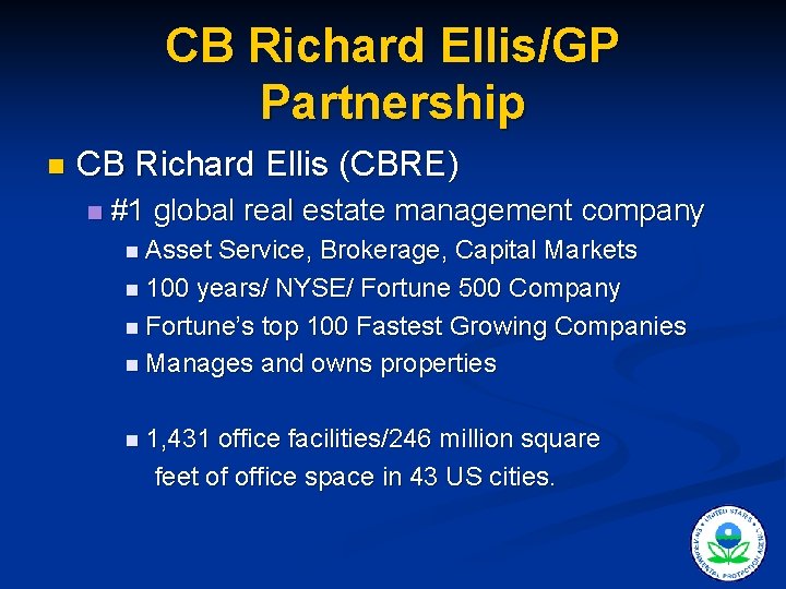 CB Richard Ellis/GP Partnership n CB Richard Ellis (CBRE) n #1 global real estate