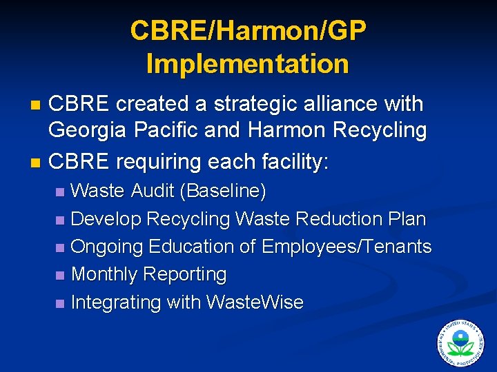 CBRE/Harmon/GP Implementation CBRE created a strategic alliance with Georgia Pacific and Harmon Recycling n