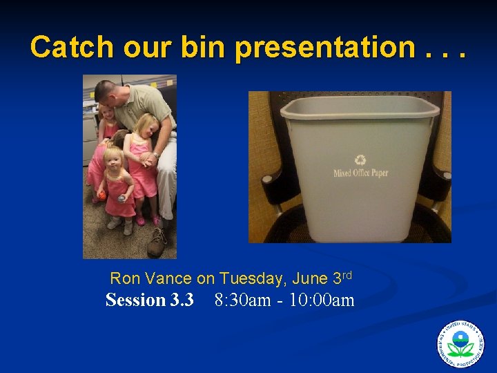 Catch our bin presentation. . . Ron Vance on Tuesday, June 3 rd Session