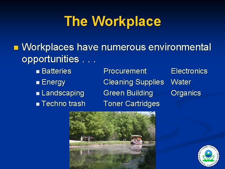 The Workplace n Workplaces have numerous environmental opportunities. . . n Batteries n Energy