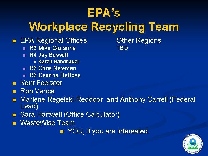 EPA’s Workplace Recycling Team n EPA Regional Offices n n R 3 Mike Giuranna