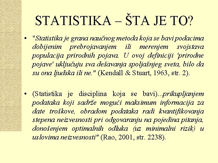 STATISTIKA – ŠTA JE TO? • "Statistika je grana naučnog metoda koja se bavi
