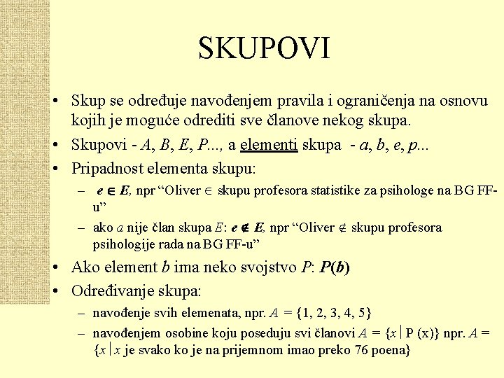 SKUPOVI • Skup se određuje navođenjem pravila i ograničenja na osnovu kojih je moguće