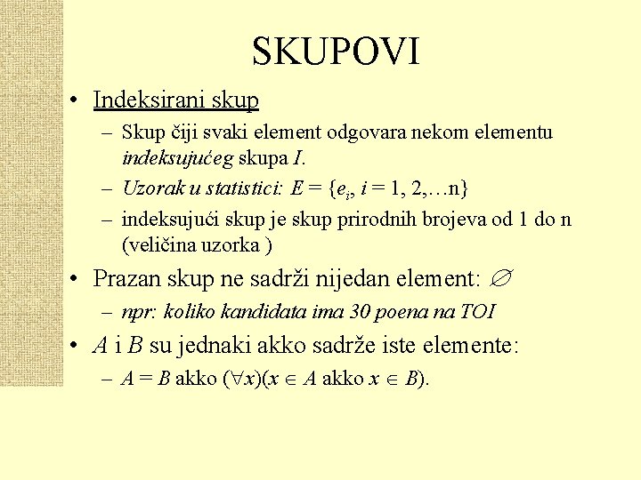 SKUPOVI • Indeksirani skup – Skup čiji svaki element odgovara nekom elementu indeksujućeg skupa