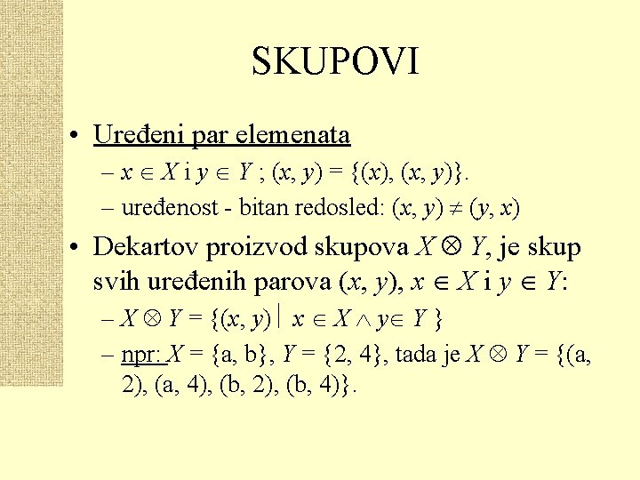 SKUPOVI • Uređeni par elemenata – x X i y Y ; (x, y)