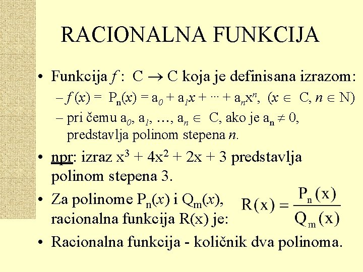 RACIONALNA FUNKCIJA • Funkcija f : C C koja je definisana izrazom: – f