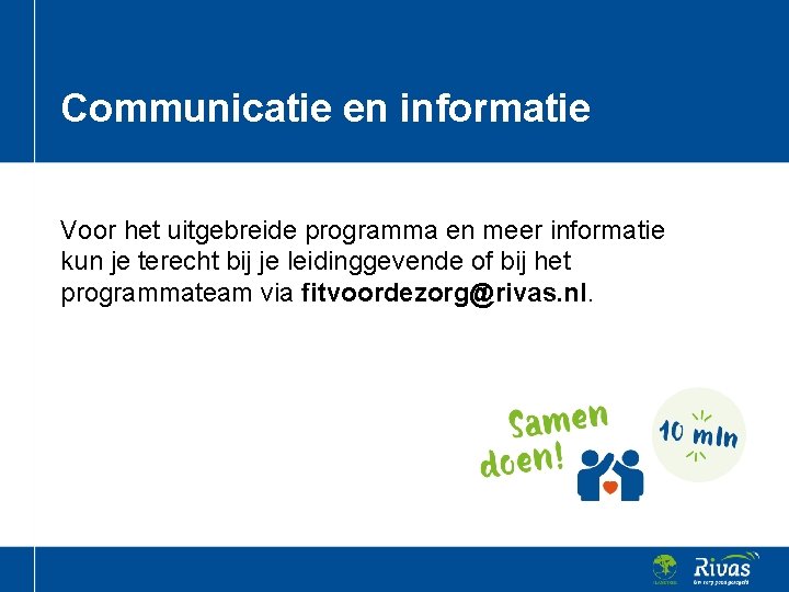 Communicatie en informatie Voor het uitgebreide programma en meer informatie kun je terecht bij