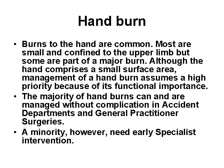 Hand burn • Burns to the hand are common. Most are small and confined