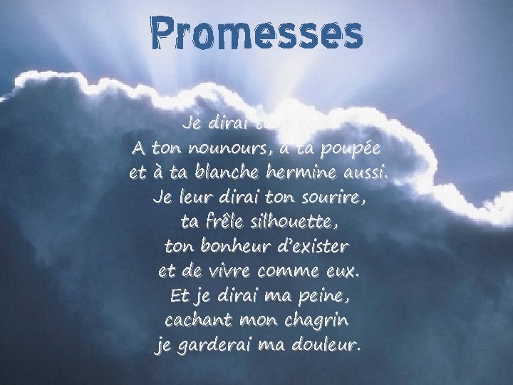 Promesses Je dirai tout cela. A ton nounours, à ta poupée et à ta