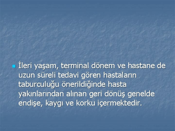 n İleri yaşam, terminal dönem ve hastane de uzun süreli tedavi gören hastaların taburculuğu
