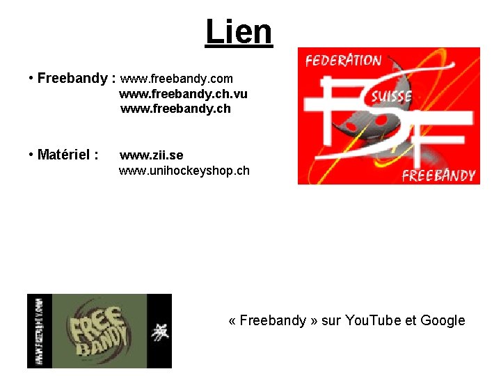 Lien • Freebandy : www. freebandy. com www. freebandy. ch. vu www. freebandy. ch