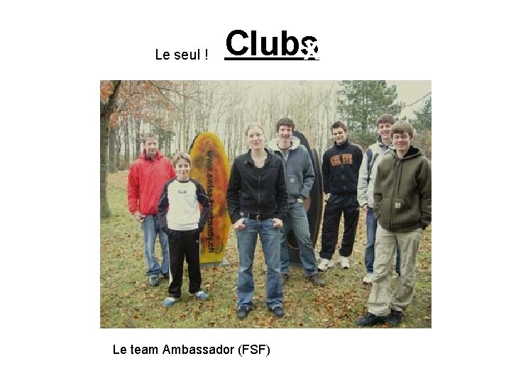 Clubs. X Le seul ! Le team Ambassador (FSF) 