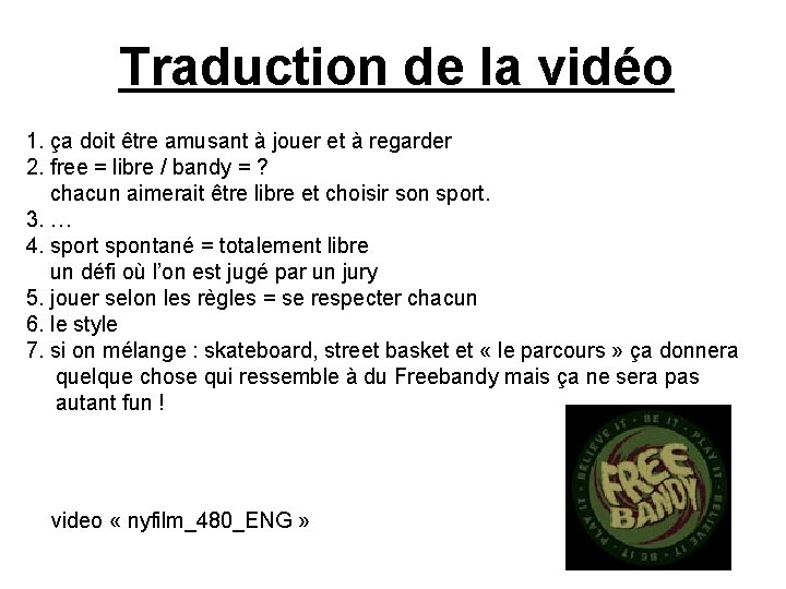 Traduction de la vidéo 1. ça doit être amusant à jouer et à regarder