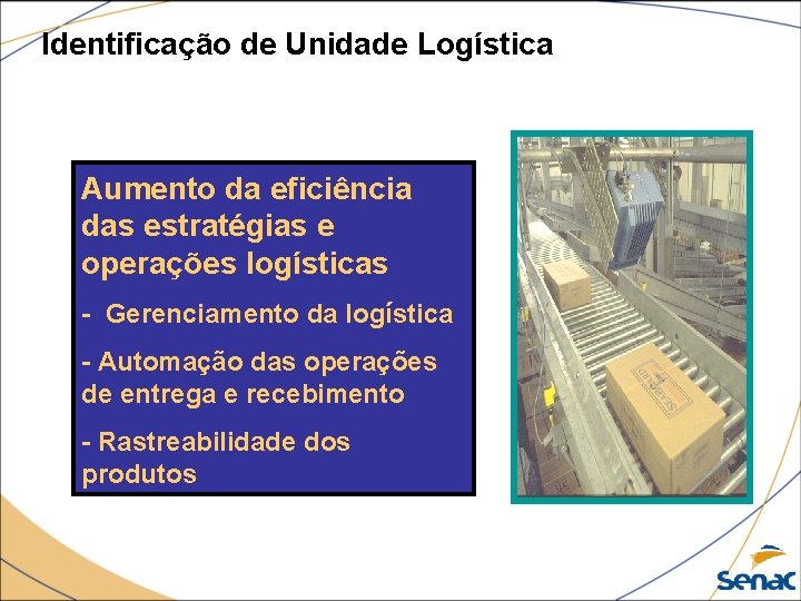 Identificação de Unidade Logística Aumento da eficiência das estratégias e operações logísticas - Gerenciamento