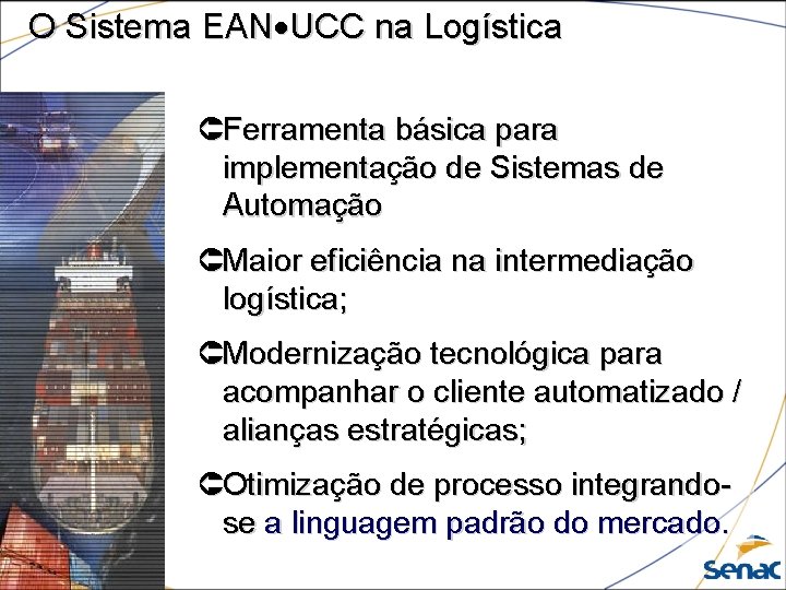 O Sistema EAN UCC na Logística ÛFerramenta básica para implementação de Sistemas de Automação