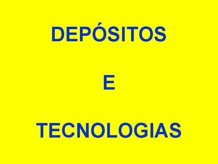 DEPÓSITOS E TECNOLOGIAS 