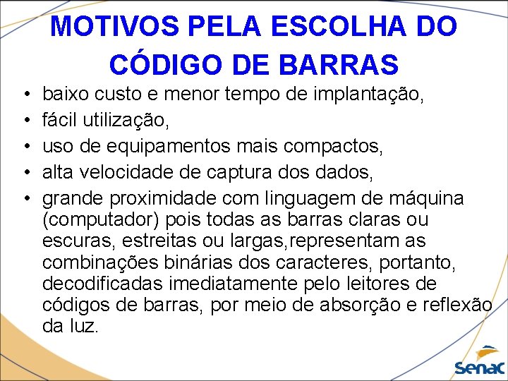 MOTIVOS PELA ESCOLHA DO CÓDIGO DE BARRAS • • • baixo custo e menor