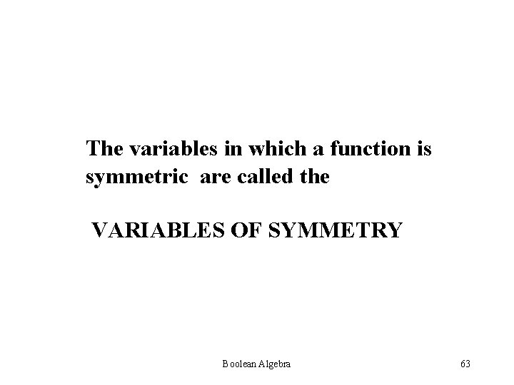 The variables in which a function is symmetric are called the VARIABLES OF SYMMETRY