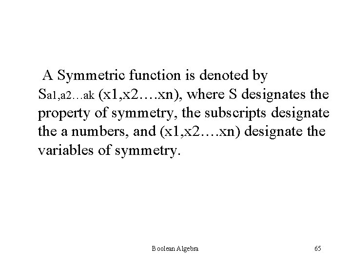A Symmetric function is denoted by Sa 1, a 2…ak (x 1, x 2….