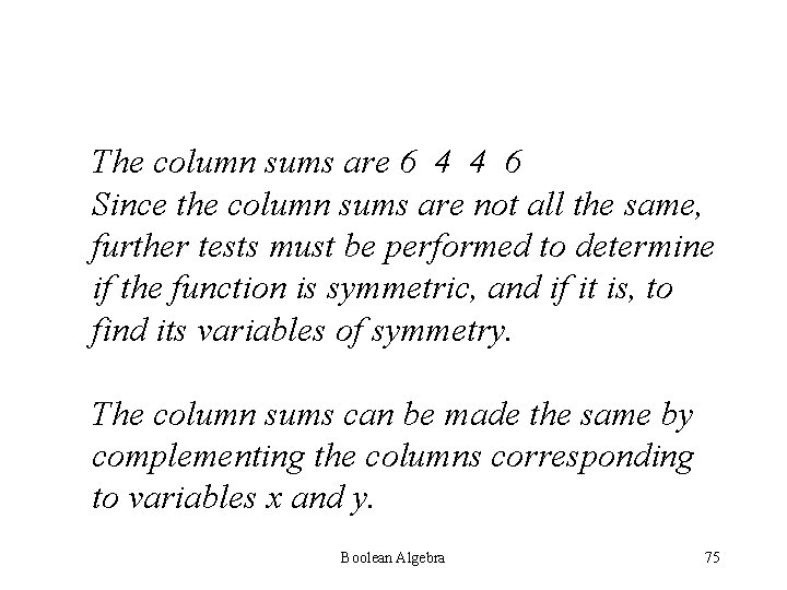 The column sums are 6 4 4 6 Since the column sums are not