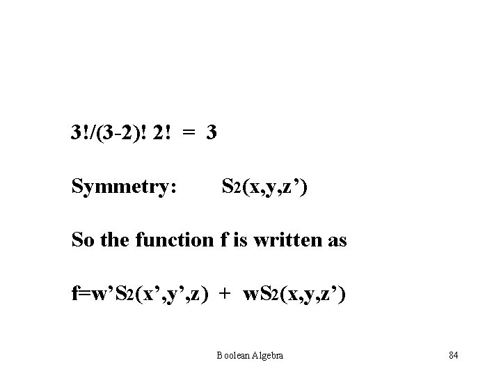 3!/(3 -2)! 2! = 3 Symmetry: S 2(x, y, z’) So the function f