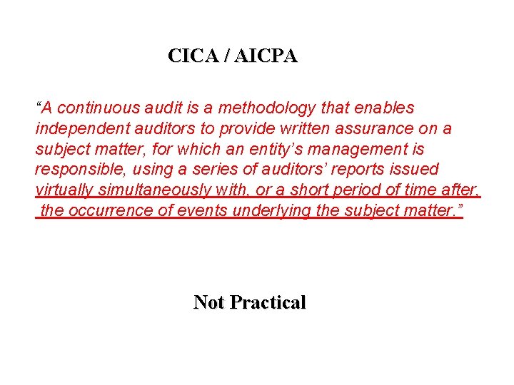CICA / AICPA “A continuous audit is a methodology that enables independent auditors to