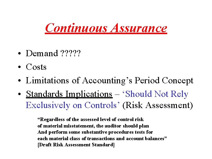 Continuous Assurance • • Demand ? ? ? Costs Limitations of Accounting’s Period Concept