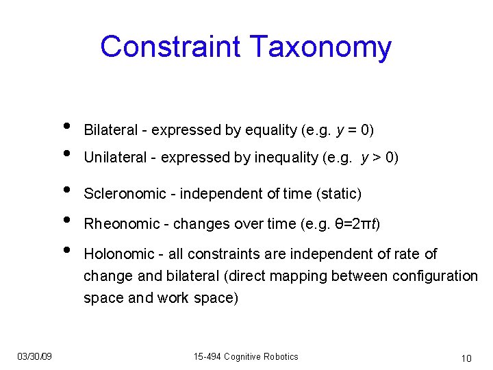 Constraint Taxonomy • • • 03/30/09 Bilateral - expressed by equality (e. g. y