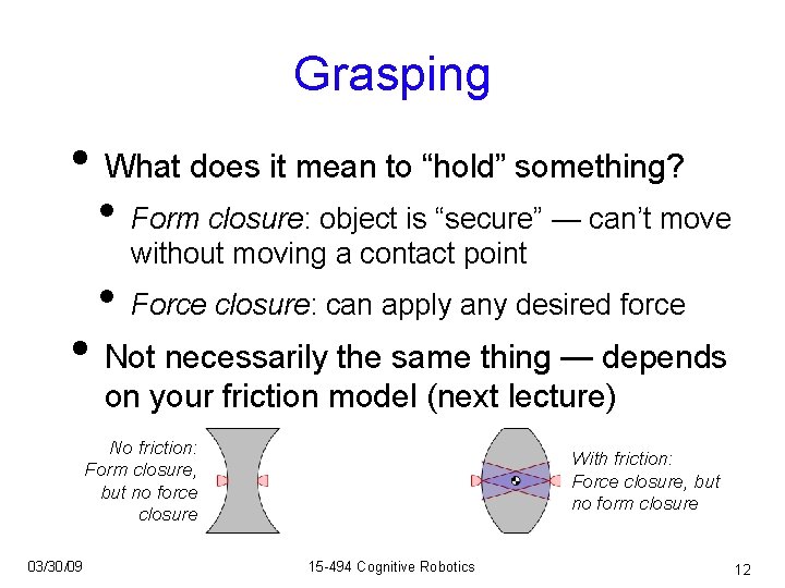 Grasping • What does it mean to “hold” something? • • Form closure: object