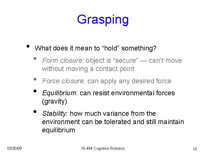 Grasping • What does it mean to “hold” something? • • 03/30/09 Form closure: