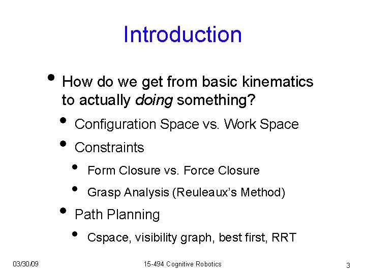 Introduction • How do we get from basic kinematics to actually doing something? •