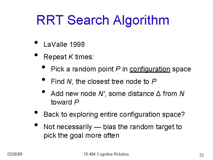 RRT Search Algorithm • • 03/30/09 La. Valle 1998 Repeat K times: • •
