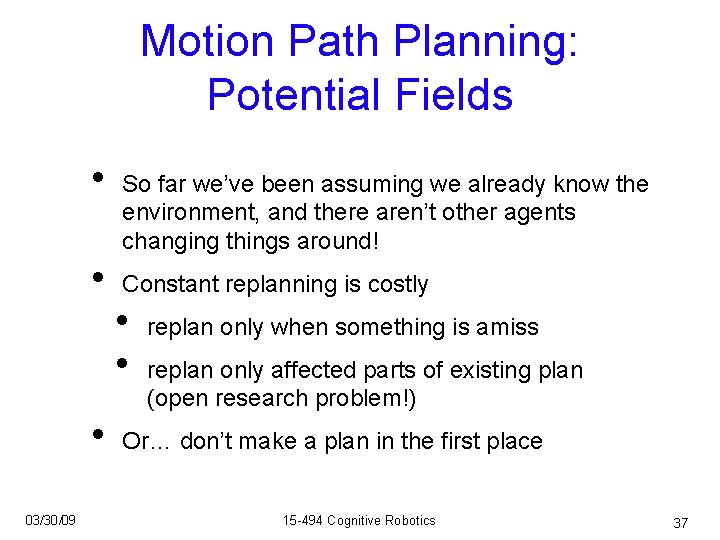 Motion Path Planning: Potential Fields • • • 03/30/09 So far we’ve been assuming