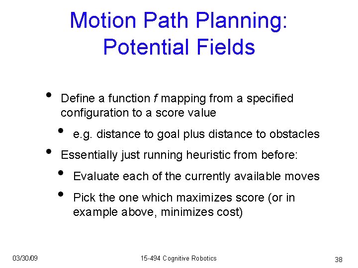 Motion Path Planning: Potential Fields • • 03/30/09 Define a function f mapping from